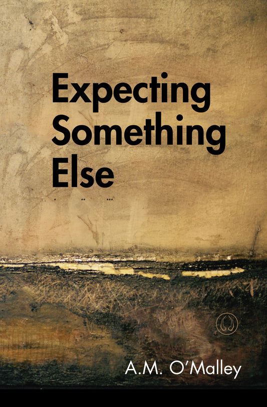 Expecting Something Else by A.M. O'Malley