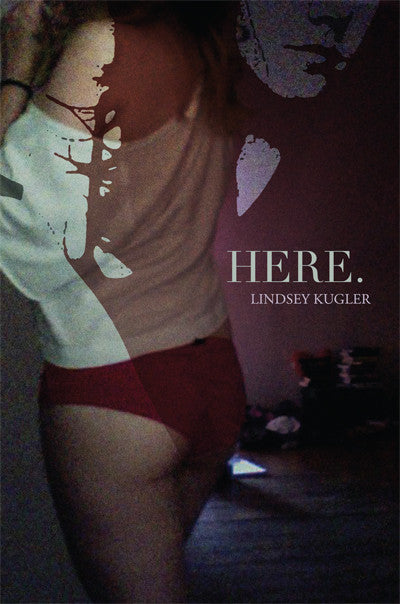 HERE. by Lindsey Kugler
