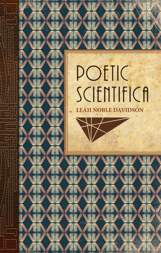 Poetic Scientifica by Leah Noble Davidson