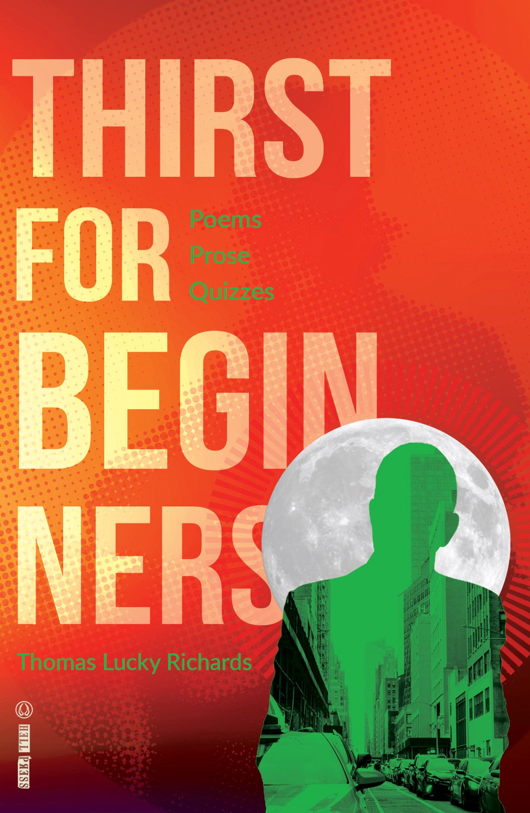 Thirst for Beginners: Poems, Prose, and Quizzes by Thomas Lucky Richards